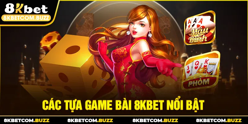 Các tựa game bài 8KBET nổi bật