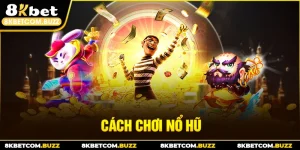 cách chơi nổ hũ