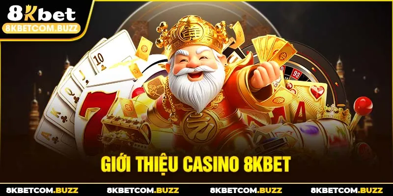 Giới thiệu Casino 8KBet