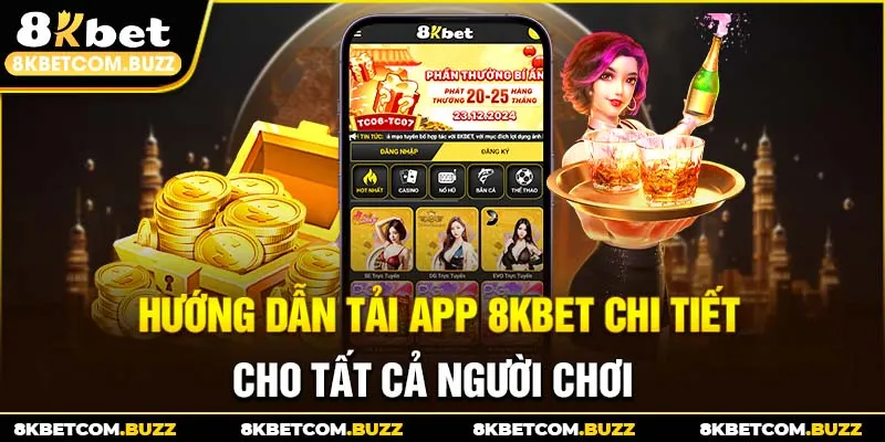 Hướng dẫn tải app 8KBET chi tiết cho tất cả người chơi